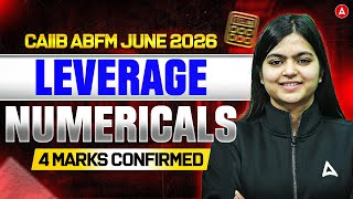 CAIIB ABFM June 2026 | Leverage Numericals | 4 Marks Confirmed | Aarti Mam