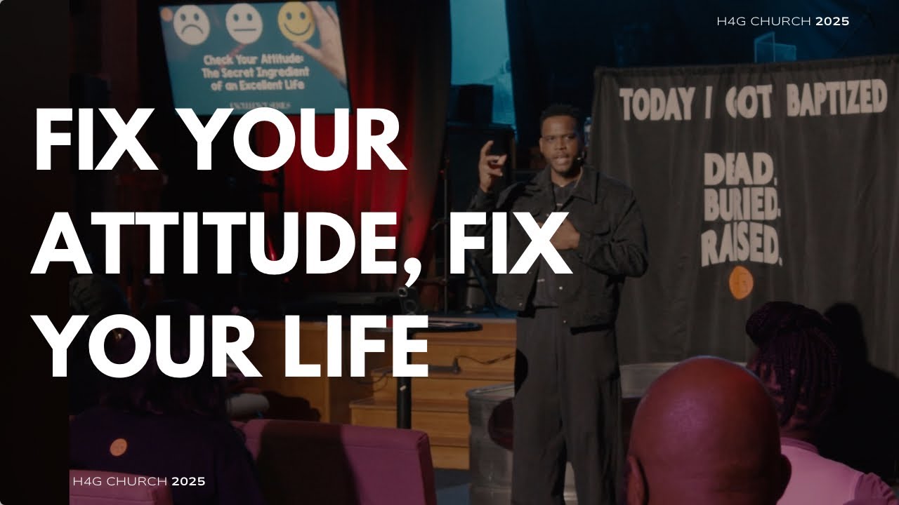 🔥 Check Your Attitude: The Secret Ingredient of an Excellent Life | H4G Church