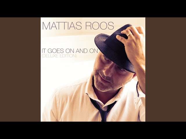 MATTIAS ROOS - IT GOES ON AND ON FT. U-NAM