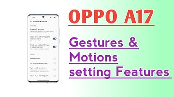 OPPO A17 Gestures & Motions setting features