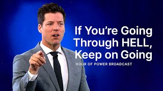 If You’re Going through Hell, Keep on Going - Hour of Power with Bobby Schuller