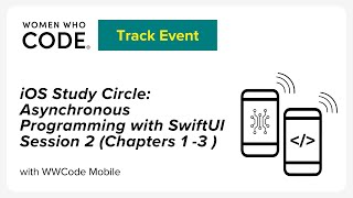 iOS Study Circle: Asynchronous Programming with SwiftUI - Session 2 (Chapters 1 -3 )
