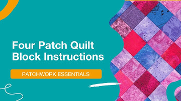 👩🏻‍🎓 Four Patch Quilt Block Instructions: Tutorial
