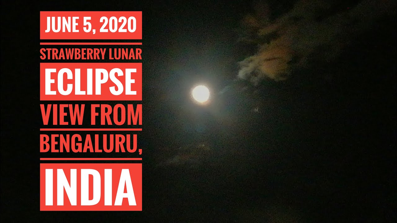 June 5, 2020 - Strawberry Moon, Lunar Eclipse 🍓 🌓 🌒 - Bengaluru, India ...
