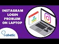 Instagram login problem on laptop