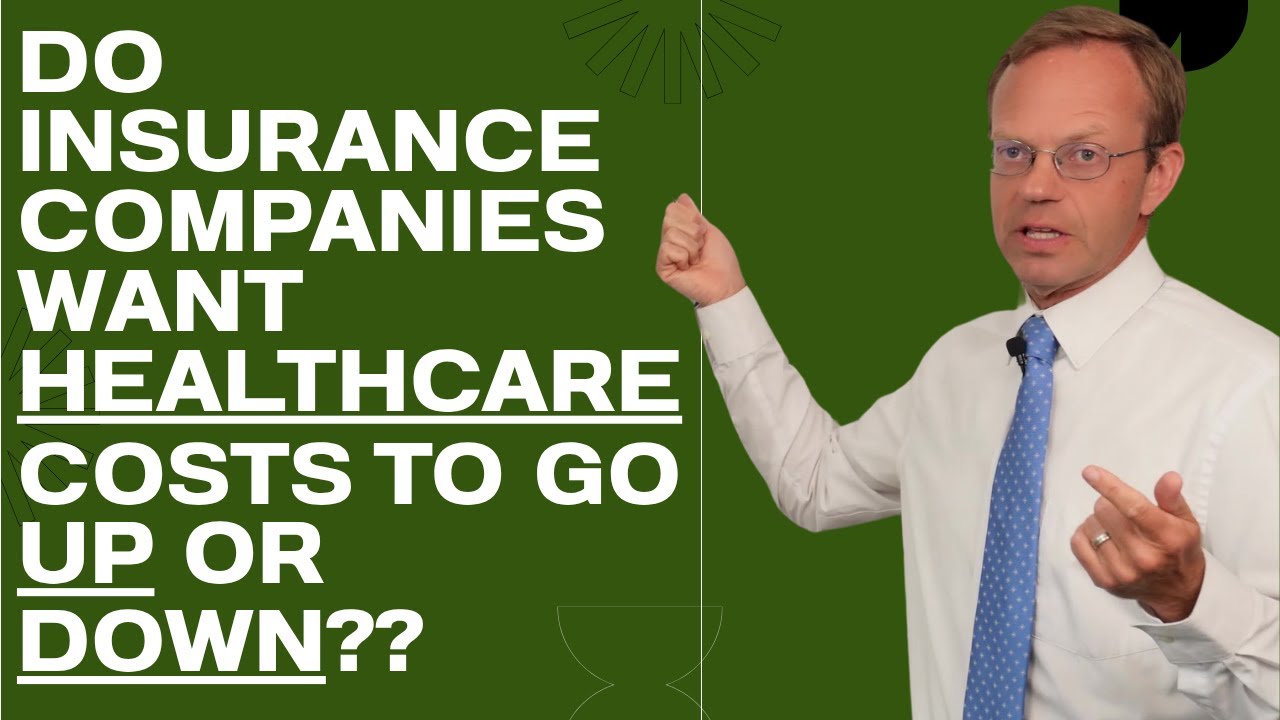 Do Insurance Carriers Want Healthcare Costs Up or Down? It Depends.