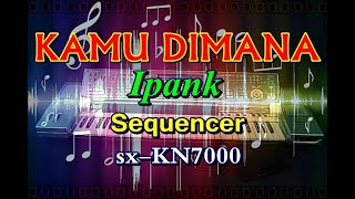 Ipank - Kamu Dimana [karaoke] || sx-KN7000