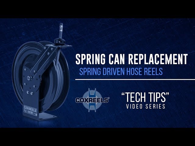 Coxreels Tech Tips - Spring Can Replacement Hose Reels