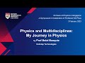 Physics and multidisciplines my journey in physics  prof belal baaquie