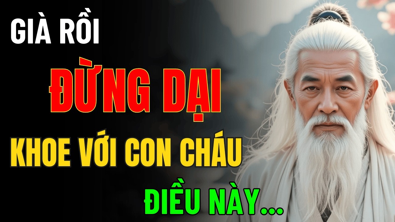Cổ Nhân Dạy: 7 Điều Tuyệt Đối Giữ Kín, Đừng Dại Mà Nói Cho Con Cháu Biết Kẻo Rước Họa Vào Thân