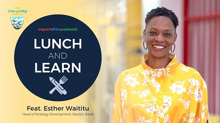 Lunch & Learn: Esther Waititu, Head of Strategy Development @ Stanbic Bank | Impact Africa Network