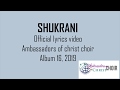 SHUKRANI-LYRICS, AMBASSADORS OF CHRIST CHOIR 2019