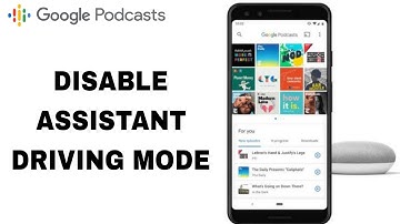 How To Turn Off And Disable Assistant Driving Mode On Google Podcasts App
