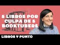 5 LIBROS POR CULPA DE 5 BOOKTUBERS