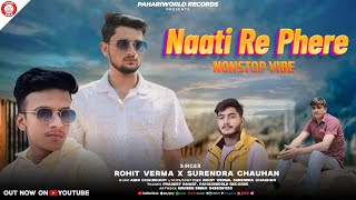 Naati Re Phere Nonstop Vibe | Rohit Verma, Surendra Chauhan | New Pahari Video Song | Abhi Chaudhary