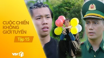 Cuộc Chiến Không Giới Tuyến - Tập 15 | Tiếp tục cuồng yêu Chà; Cương rén ngang khi gặp chú Trung