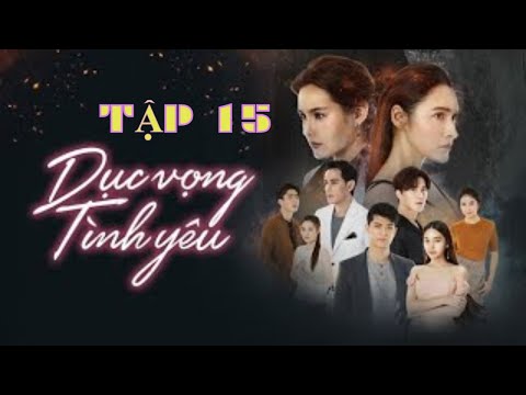 Video Dục Vọng Tình Yêu Tập 15 Phim Tình Cảm Thái Lan Tuyển... - youtube