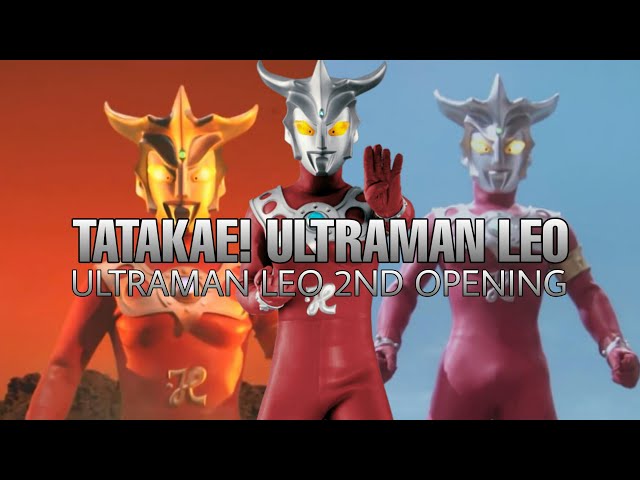 (Tatakae! Ultraman Leo) Ultraman Leo 2nd opening - lyrics class=