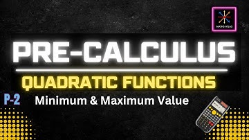 Precalculus Quadratic functions |Minimum & Maximum in Pre-Calculus |