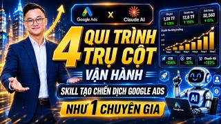 Tự Động Hóa 95% Cài Đặt Google Ads Bằng AI | Luồng Vận Hành 4 Skill AI Marketing