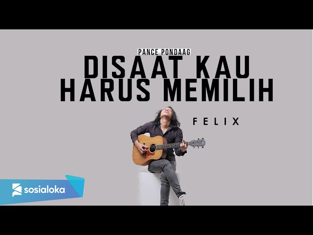 DI SAAT KAU HARUS MEMILIH - PANCE PONDAAG | FELIX IRWAN class=