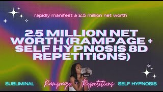 2.5 MILLION NET WORTH (RAMPAGE + SELF HYPNOSIS 8D REPETITIONS)