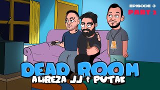 Deadroom Episode 3 Part 2 With PUTAK & ALIREZA JJ