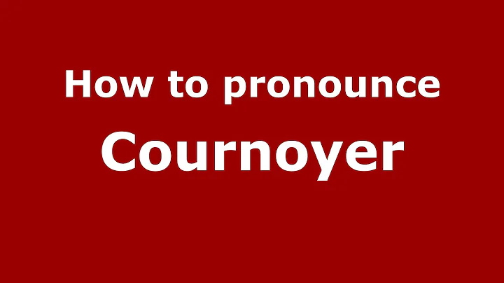 How to pronounce Cournoyer (French/France) - Prono...