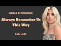 Always Remember Us This Way - Lady Gaga ( lirik & terjemahan )