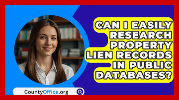 Can I Easily Research Property Lien Records In Public Databases? - CountyOffice.org