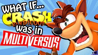 What if CRASH BANDICOOT was in MULTIVERSUS!?
