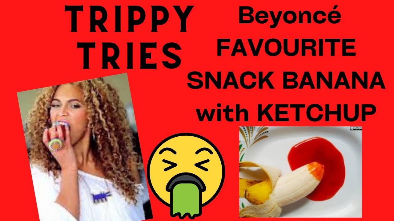 Beyoncé go to snack BANANAS And KETCHUP! - YouTube