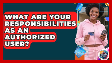 What Are Your Responsibilities As An Authorized User? - Teen Credit Starter