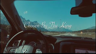 Chosen By The King - Hailey Choken