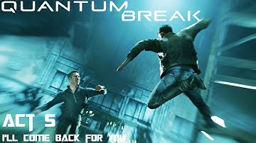Quantum Break Walkthrough Gameplay Act 5 - I