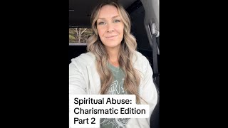 Charismatic Spiritual Abuse: Part 2