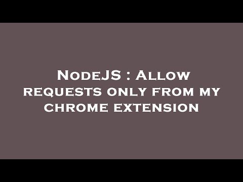 NodeJS : Allow requests only from my chrome extension