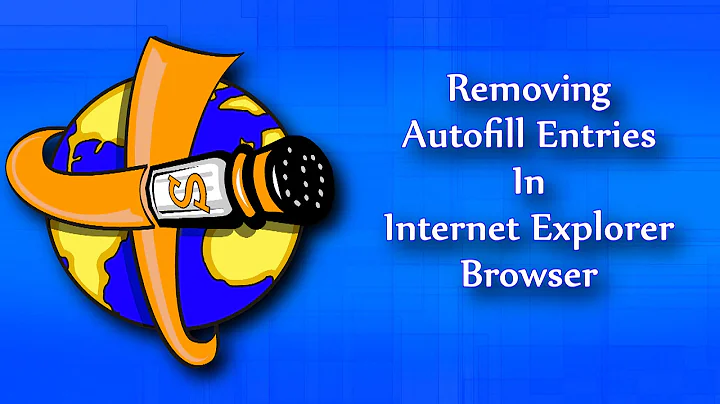 How to remove autofill entries in Internet Explorer browser