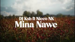 DJ KSB (Mina Nawe ) feat Nicco NK 