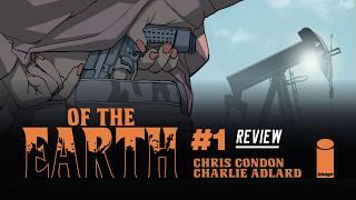Of the Earth #1 Review - Blood Simple Meets The Thing in Texas Oil Horror