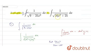 Evaluate: (i) int1/(sqrt(9-25 x^2))\ dx (ii) int1/(sqrt(16 x^2+25))\ dx | 12 | INDEFINITE INTEGR...