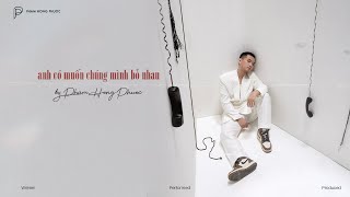 Phạm Hồng Phước - anh có muốn chúng mình bỏ nhau? (Official MV)