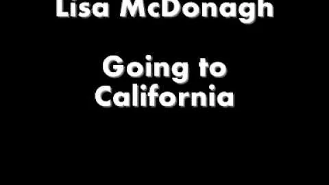 Lisa McDonagh - Going to California