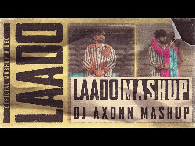 Laado  - DJ Axonn Mashup | MC Square class=