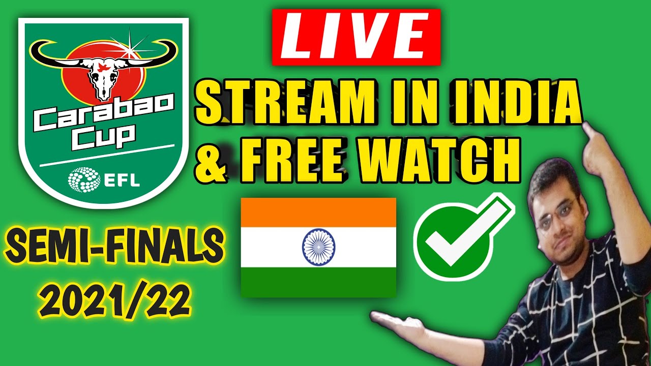 Carabao Cup semifinal live stream India LINK IN DESCRIPTION - Carabao Cup Final live stream Info