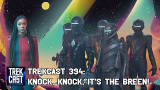 Trekcast 394: Knock, Knock, it's the Breen!