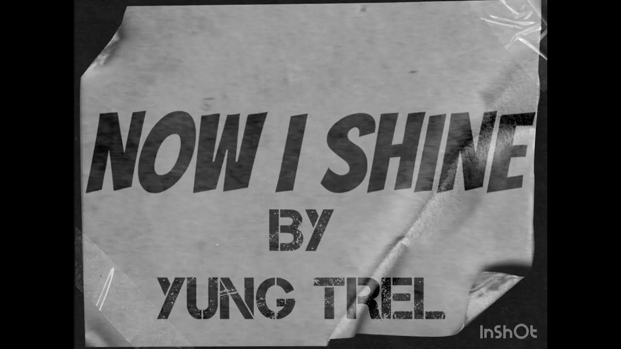 Yung Trel NEW single Now I Shine 