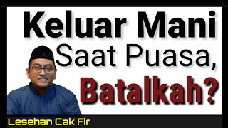 Keluar Mani Saat Puasa, Batalkah? - Firman Arifandi