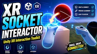 How to Use Xr Socket Intractor in Unity