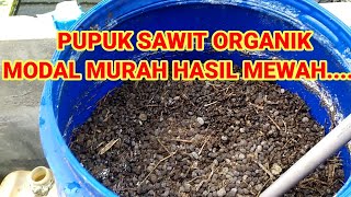 HOW TO MAKE ORGANIC PALM OIL FERTILIZER,